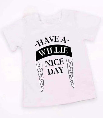 Have a Willie Nice Day T-shirt